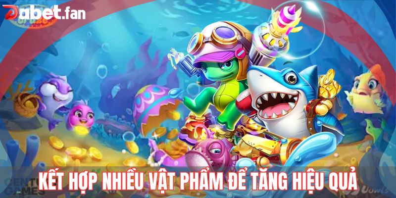 Kết hợp nhiều vật phẩm để tăng hiệu quả