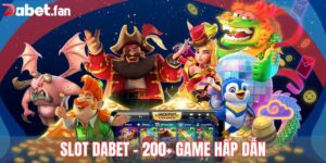 Slot Dabet, 200+ Game Hấp Dẫn Đang Chờ Bạn Khám Phá 