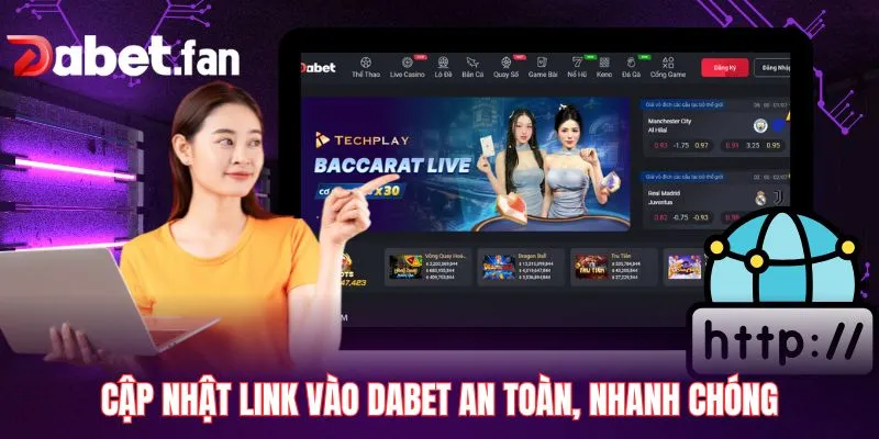 Cập nhật link vào DABET an toàn, nhanh chóng