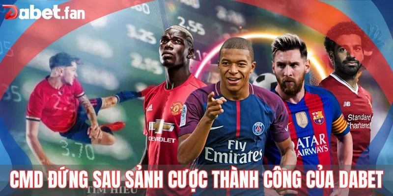 CMD đứng sau sảnh cược thành công của Dabet