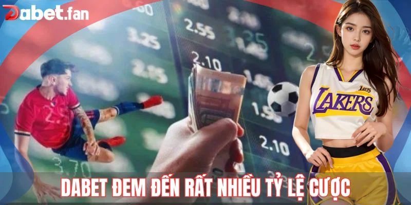 Kèo nhà cái DABET đem đến rất nhiều tỷ lệ cược
