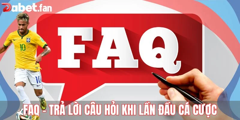FAQ - Trả lời câu hỏi khi lần đầu cá cược tại thể thao DABET