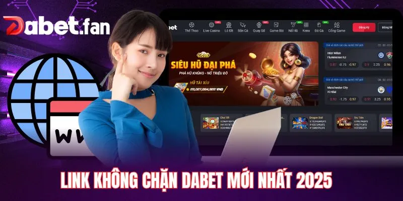 Link không chặn DABET mới nhất 2025