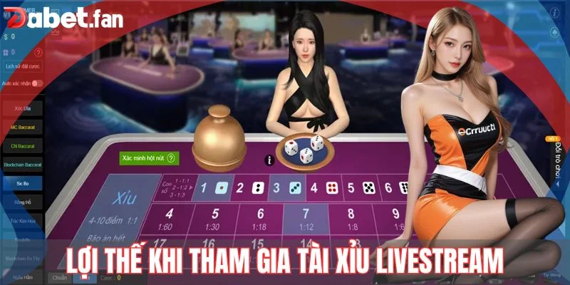 Lợi thế khi tham gia tài xỉu livestream tại DABET
