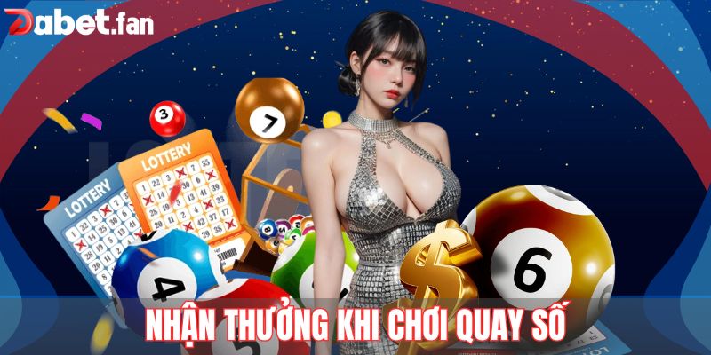 Nhận thưởng khi chơi quay số cực dễ dàng 