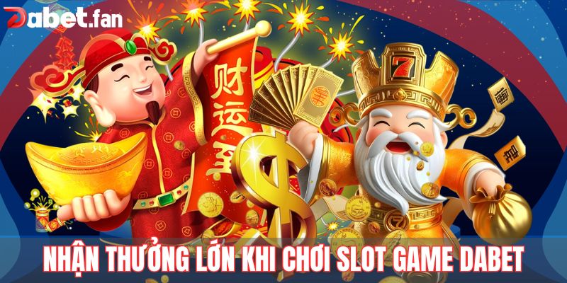 Người chơi nhận thưởng lớn khi chơi slot game Dabet