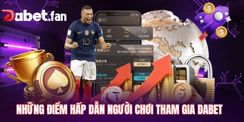 Những điểm hấp dẫn người chơi tham gia DABET