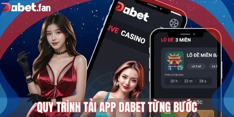 Quy trình tải app DABET từng bước cho các hệ điều hành