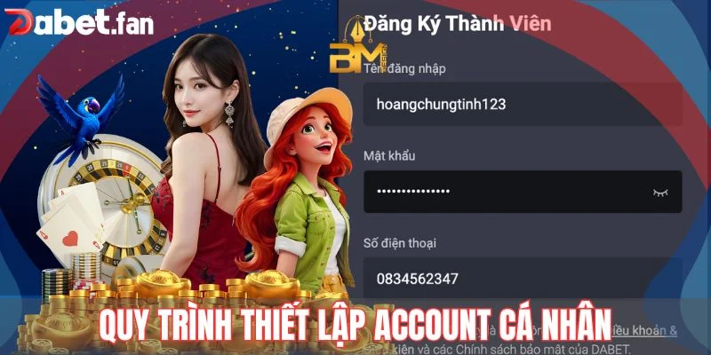 Quy trình thiết lập account cá nhân vô cùng nhanh gọn tại DABET