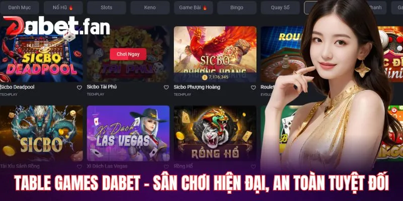 Table Games DABET - Sân chơi hiện đại, an toàn tuyệt đối