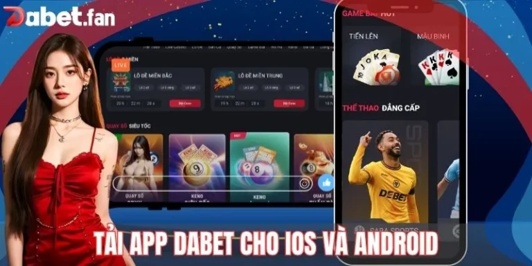 Cách Tải App DABET An Toàn Cho IOS Và Android Chỉ 1 Phút