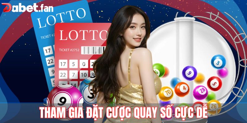 Tham gia đặt cược quay số cực dễ