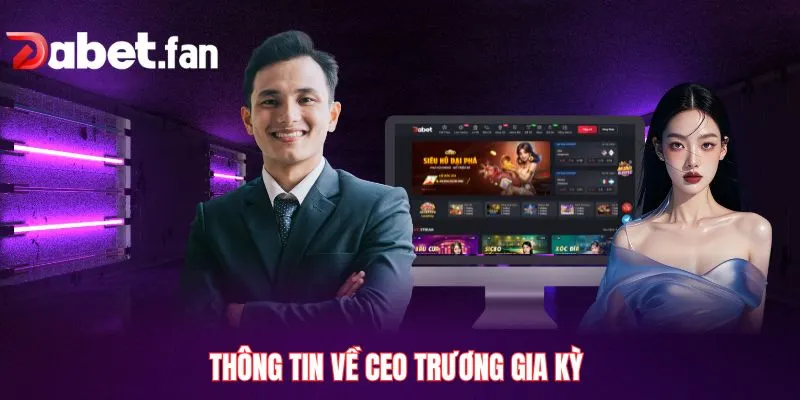 Thông tin về CEO Trương Gia Kỳ 