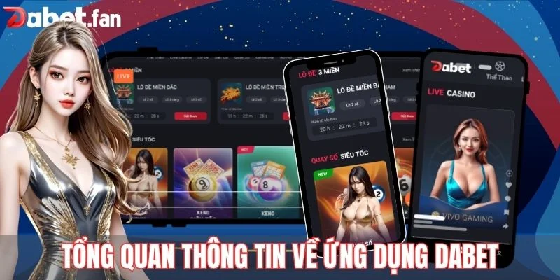 Tổng quan thông tin về ứng dụng DABET